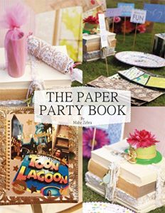 The Paper Party Book_DIY the Party of your Dreams!