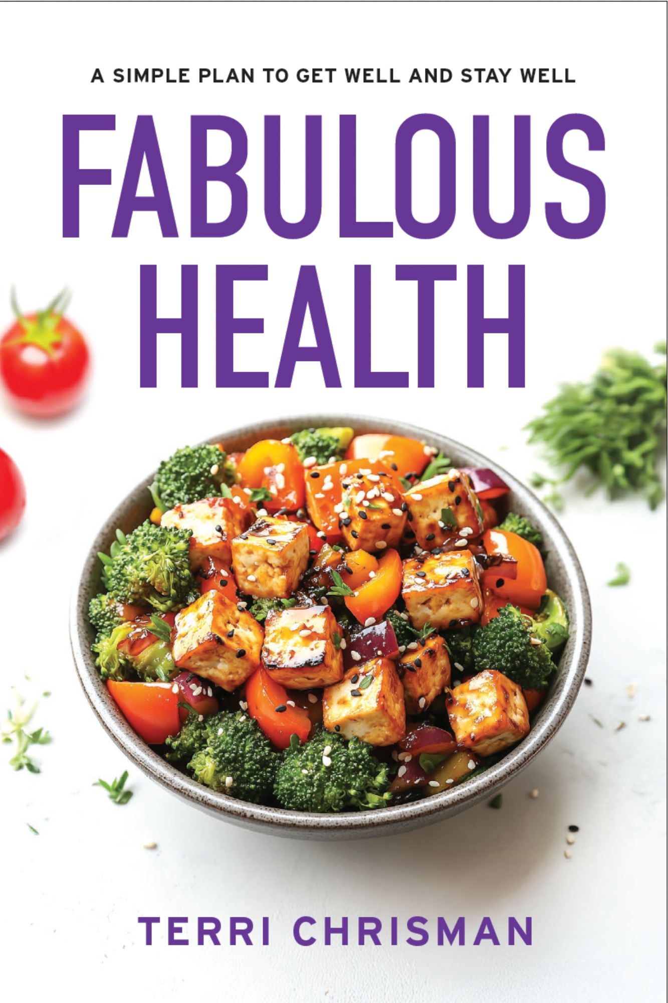 Fabulous Health: A Simple Plan To Get Well And Stay Well