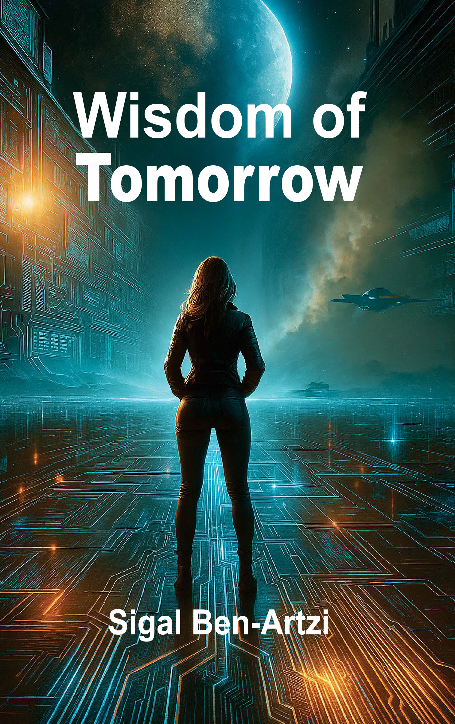 Wisdom of Tomorrow: Futuristic Thriller: Two Intelligences, One Destiny