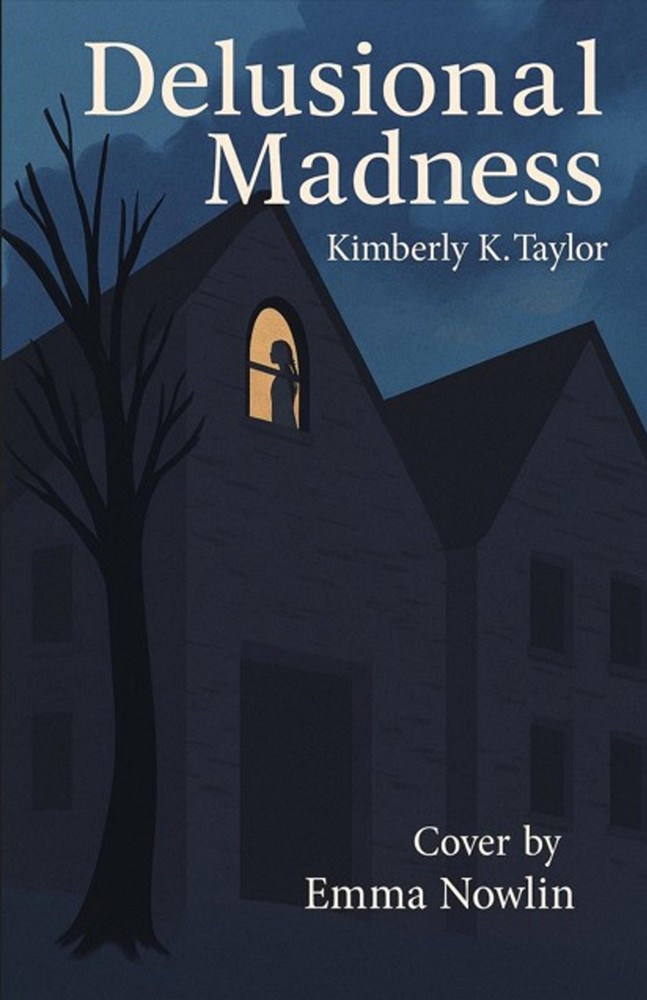 Delusional Madness by Kimberly K. Taylor