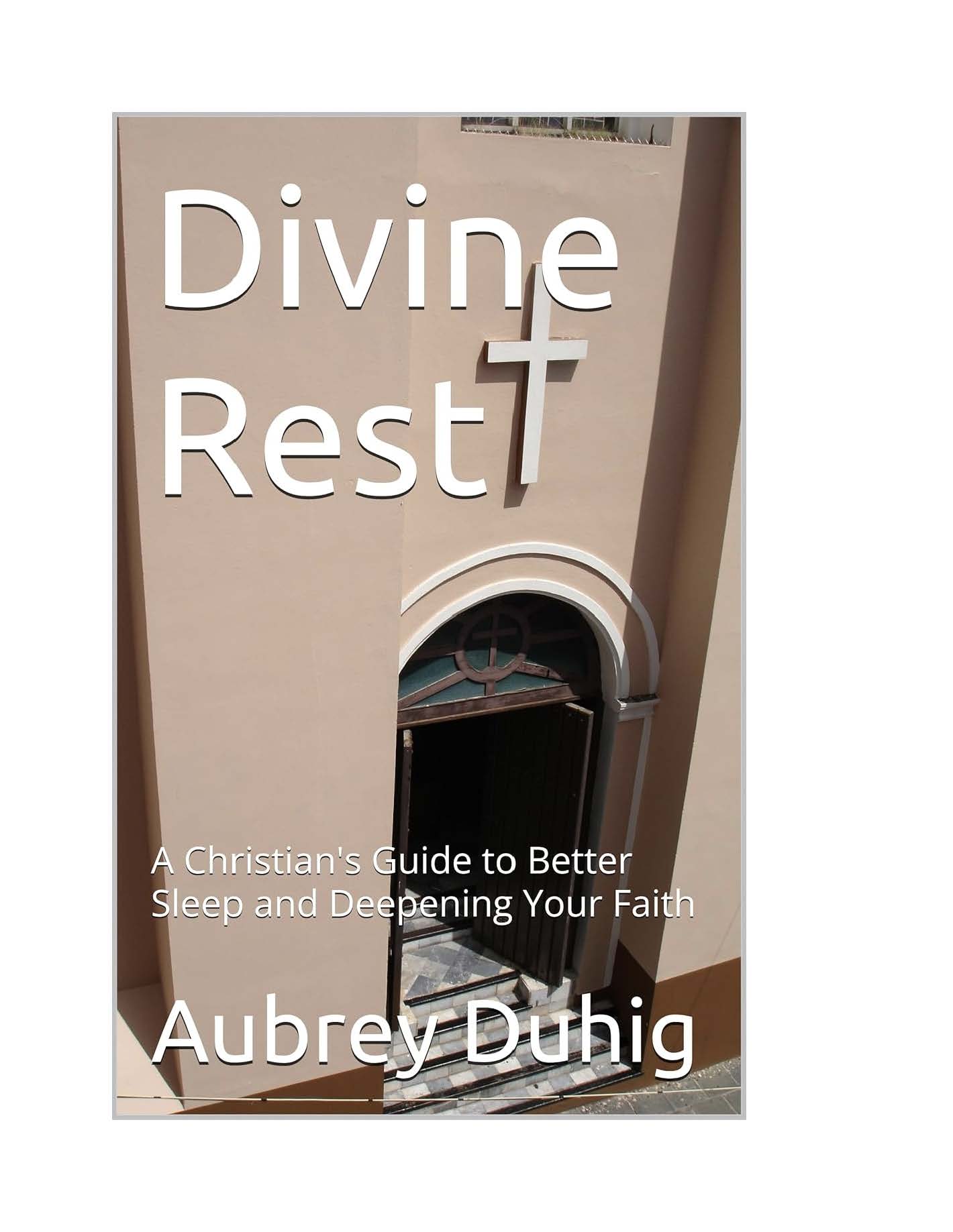 Divine Rest: A Christian's Guide to Better Sleep and Deepening Your Faith