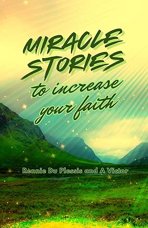 Miracle Stories to Increase Your Faith