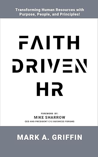 Faith Driven HR: Transforming Workplaces with Kingdom Principles