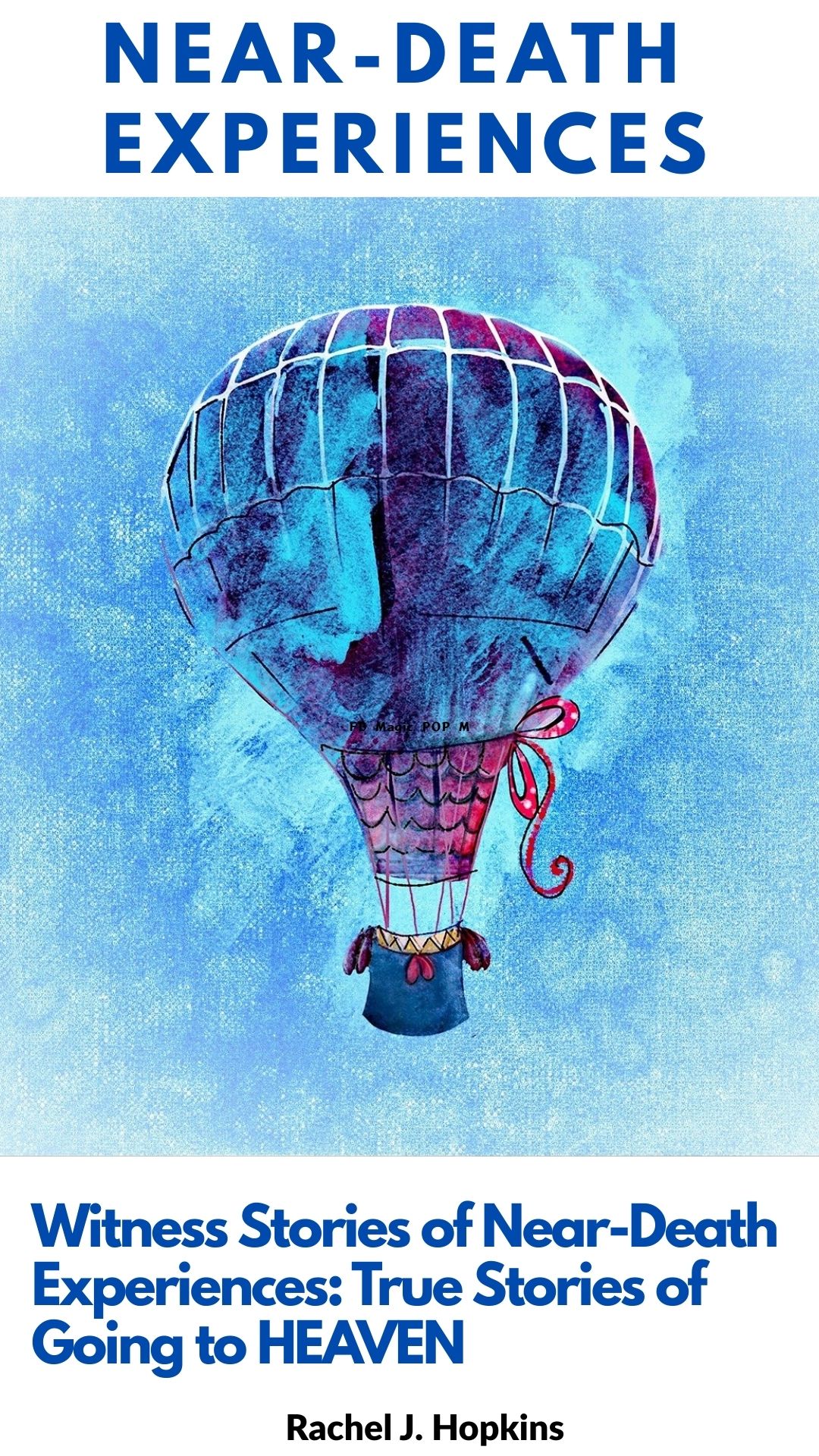 NEAR-DEATH EXPERIENCES: Witness Stories of Near-Death Experiences: True Stories of Going to Heaven