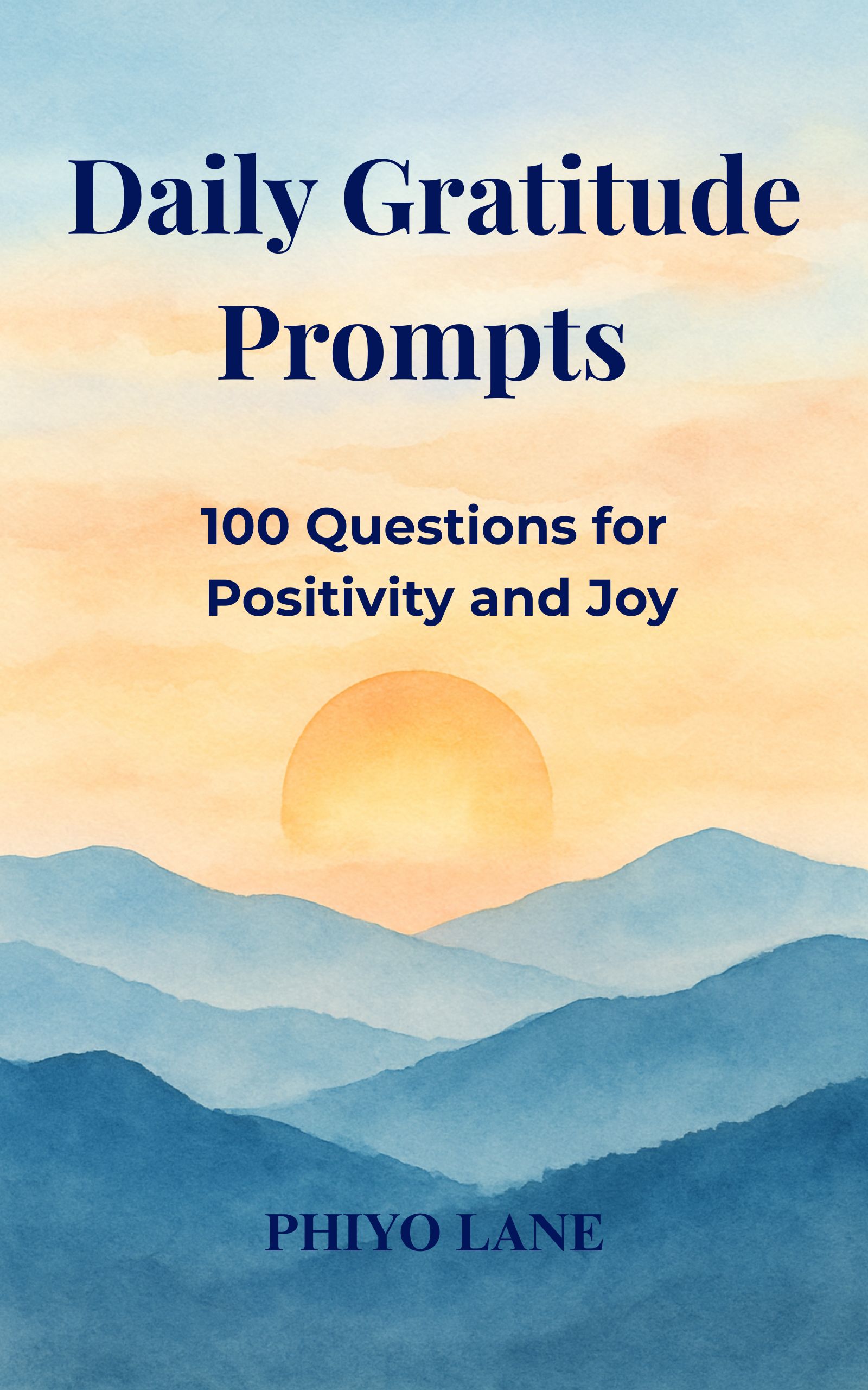 Daily Gratitude Prompts: 100 Questions for Positivity and Joy by Phiyo Lane