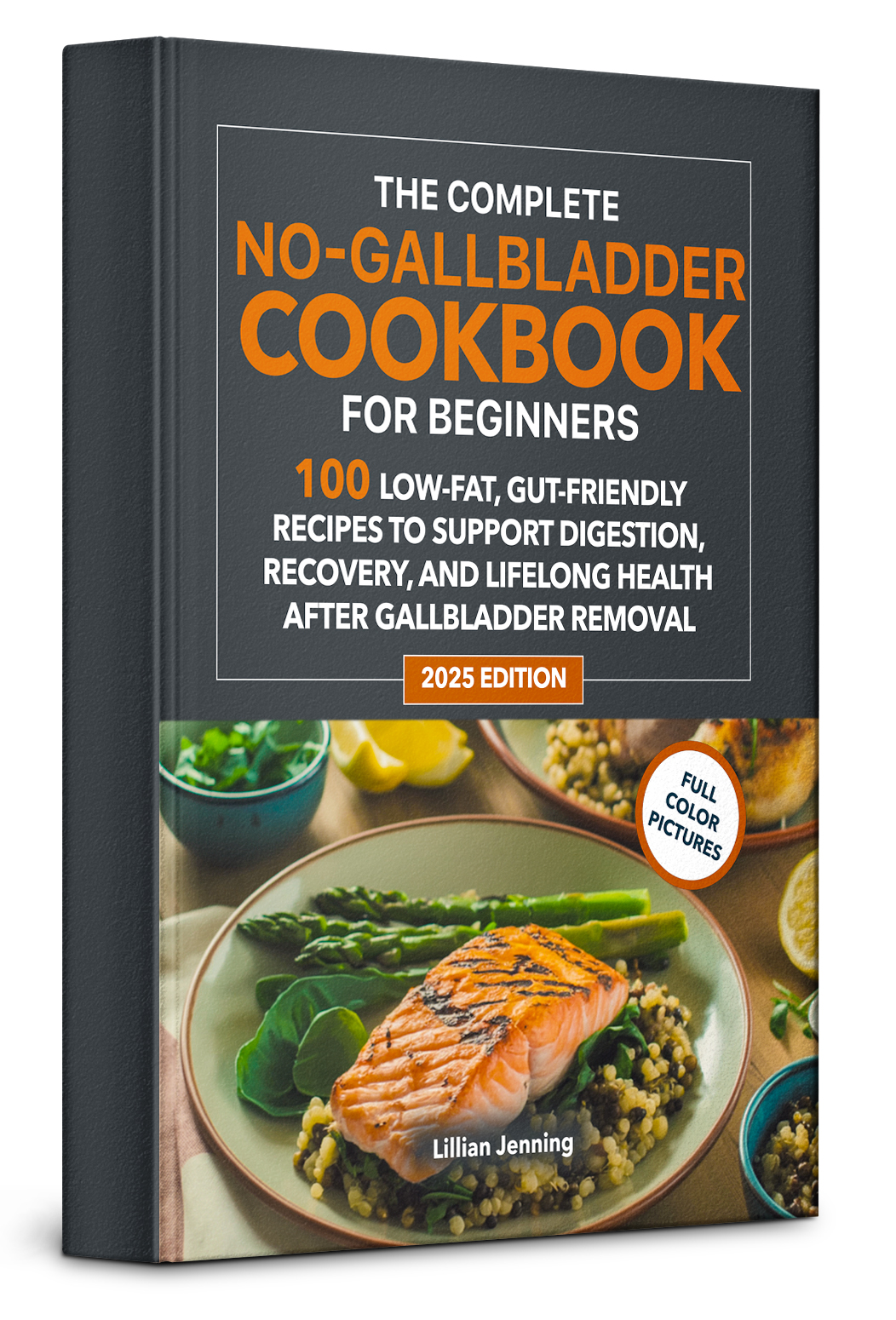 No Gallbladder Diet Cookbook for Beginners: 100 Recipes of Easy, Low-Fat Meals for Post-Surgery Healing & Digestive Wellness | 30-Day Meal Plan & Shopping Lists Included