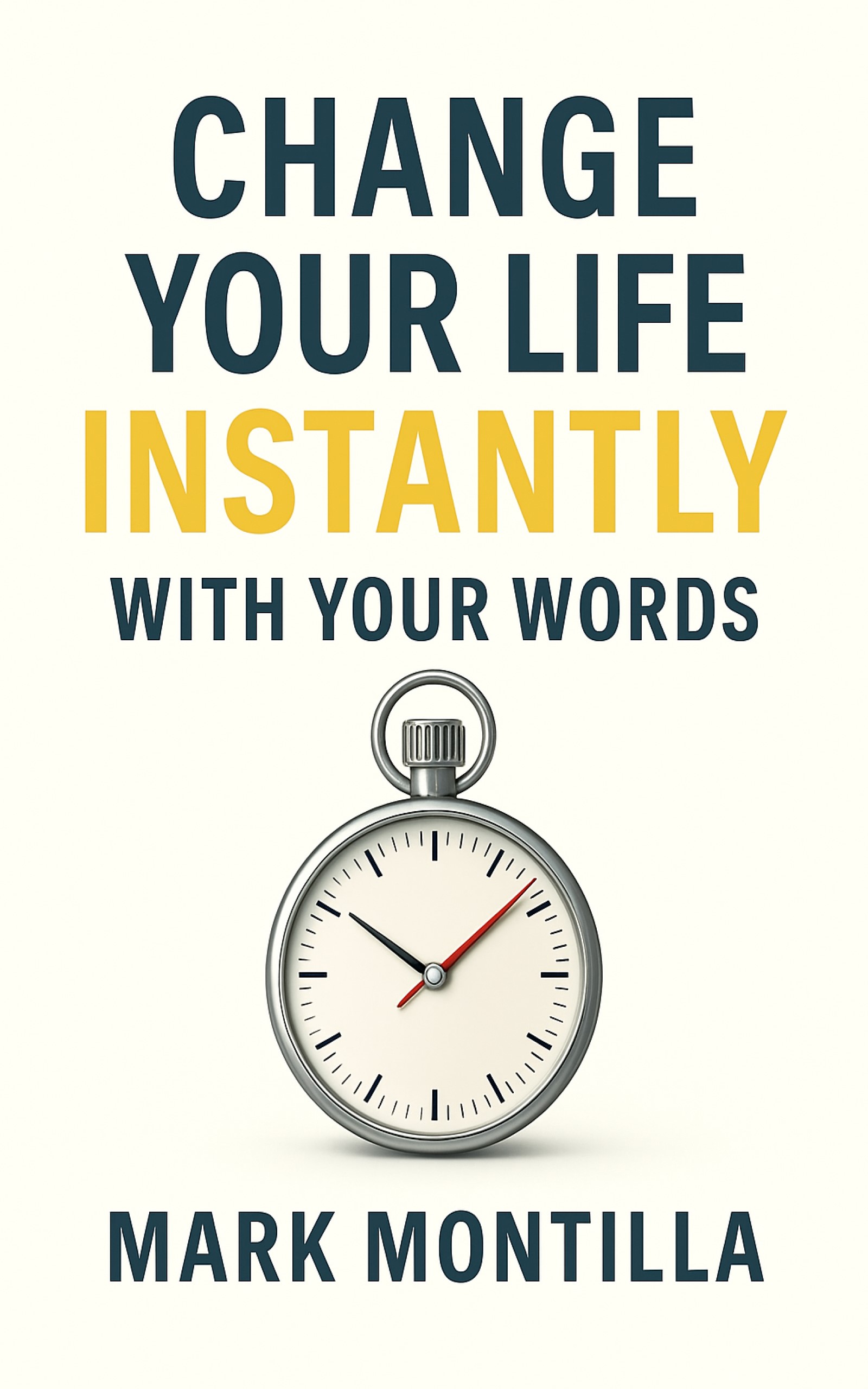 Title: Change Your Life Instantly With Your Words Byline: How to use self-talk and psychology to transform your mindset, emotions, and confidence instantlyntly With Your Words