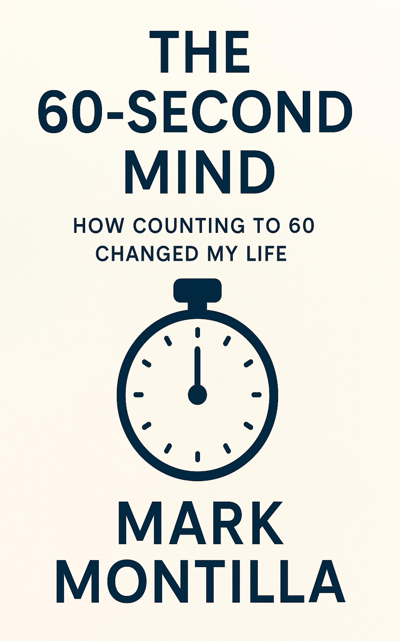 The 60-Second Mind by Mark Montilla