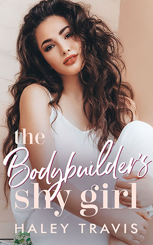 The Bodybuilder's Shy Girl (Steamy-Sweet Instalove Romance)