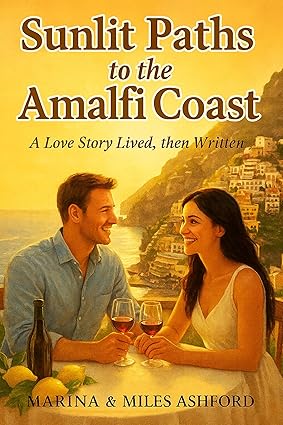 Sunlit Paths to the Amalfi Coast: A Love Story Lived, then Written