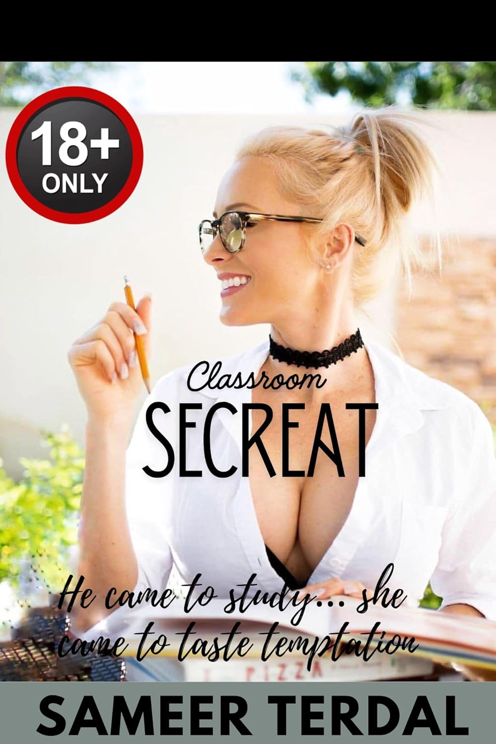 Classroom Secrets: A Forbidden Lust: He came to study… she came to taste temptation