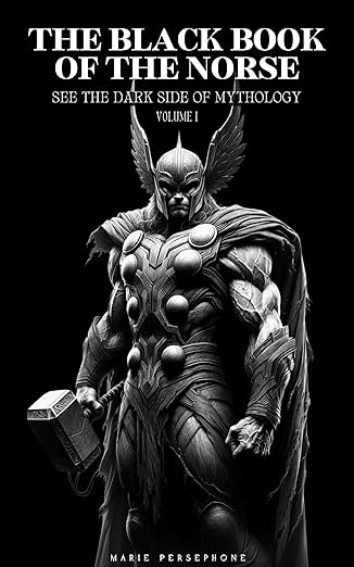 THE BLACK BOOK OF THE NORSE Volume 1: See The Dark Side Of Mythology