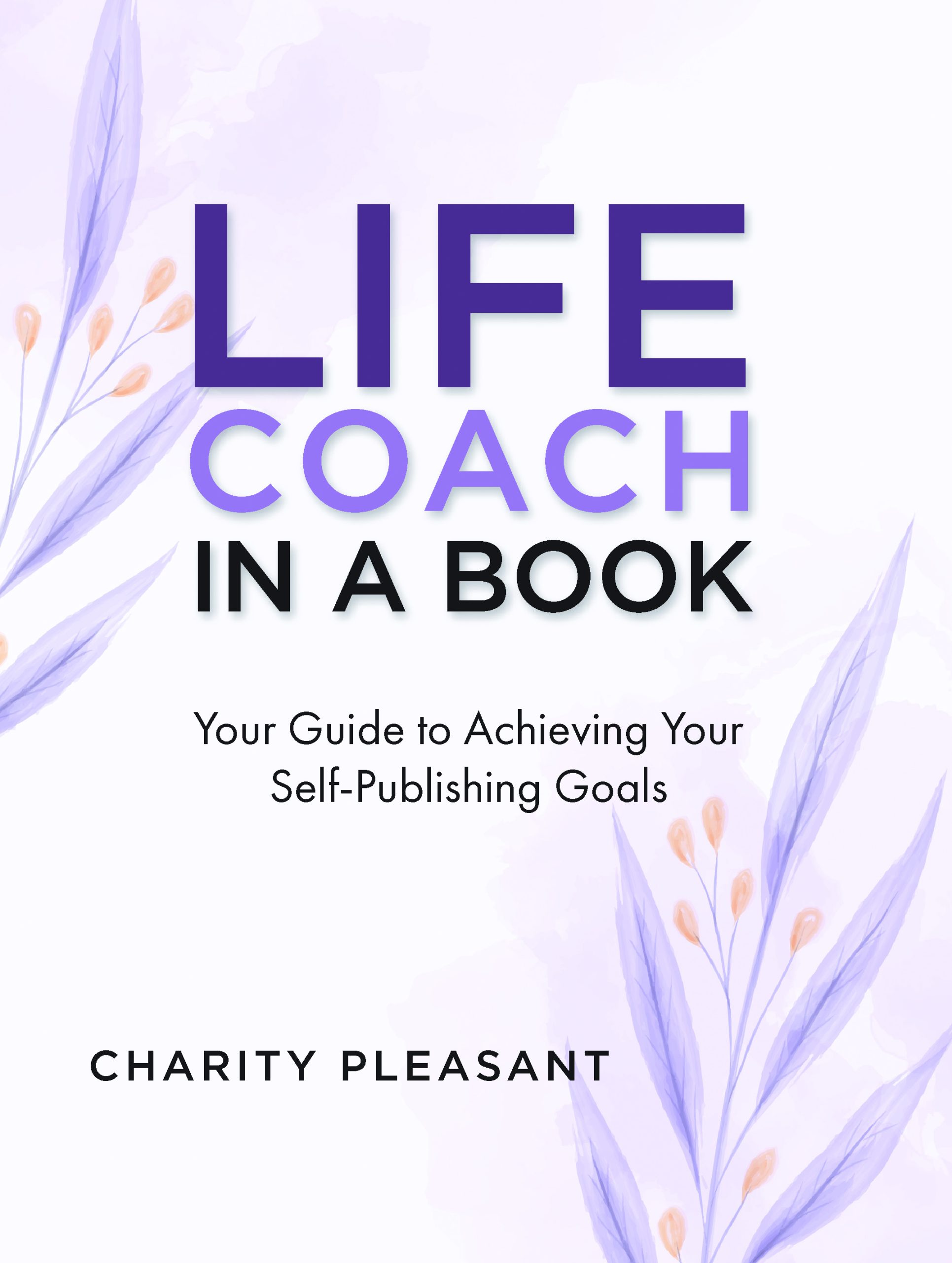 Life Coach In A Book: Your Guide to Achieving Your Self-Publishing Goals