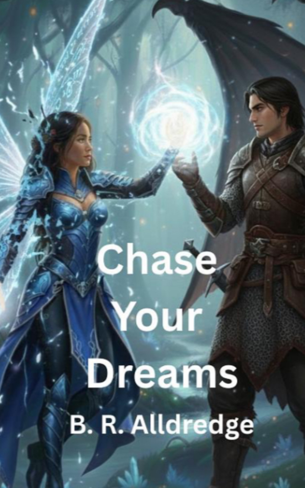 Chase Your Dreams by B. R. Alldredge