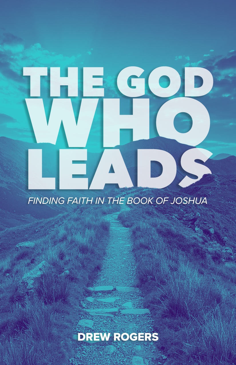 The God Who Leads: Lessons from the Book of Joshua