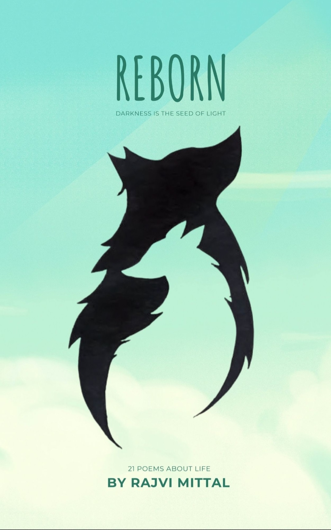 Reborn: Darkness is the Seed of Light by Rajvi Mittal