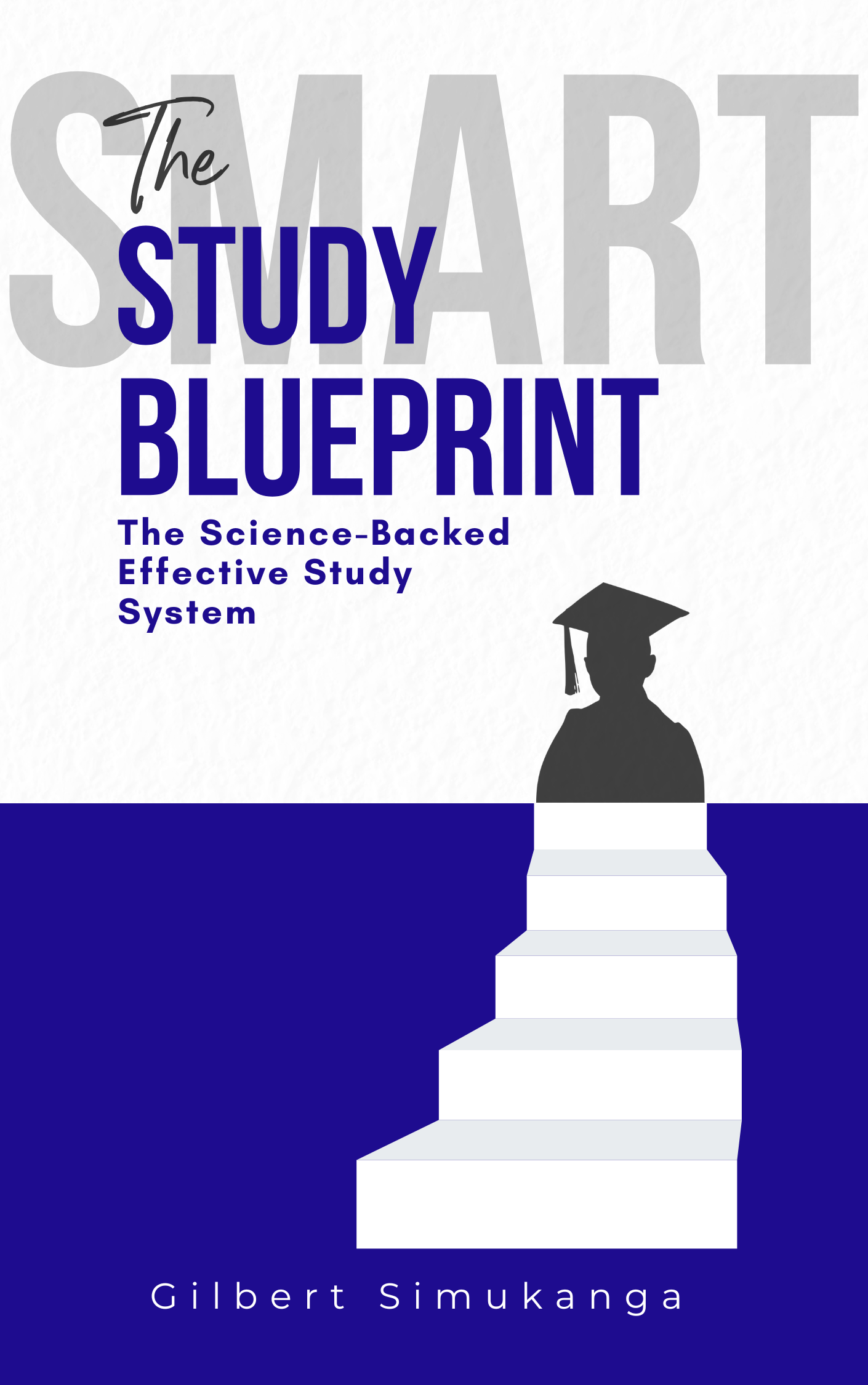 The Smart Study Blueprint by Gilbert Simukanga