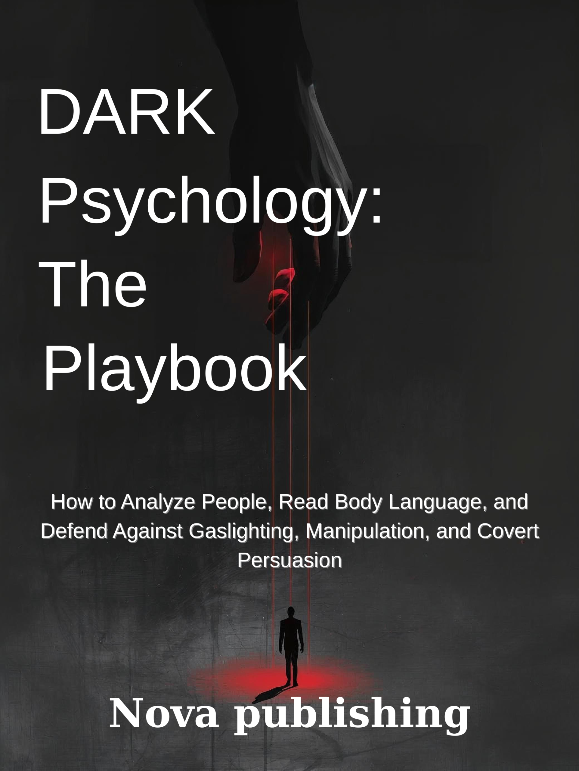 Dark Psychology: The Playbook by Nova Publishing