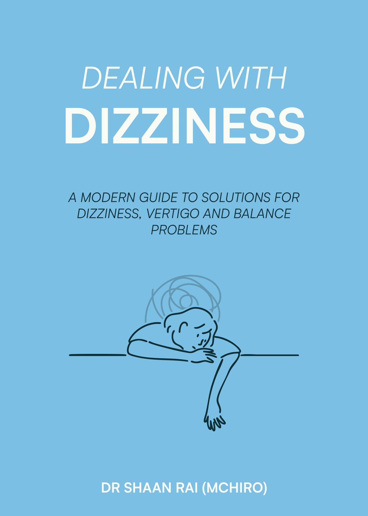 Dealing with Dizziness by Shaan D. Rai