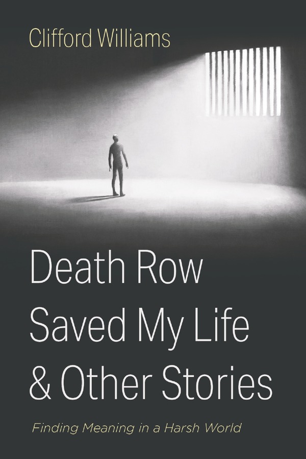 Death Row Saved My Life and Other Stories by Clifford Williams