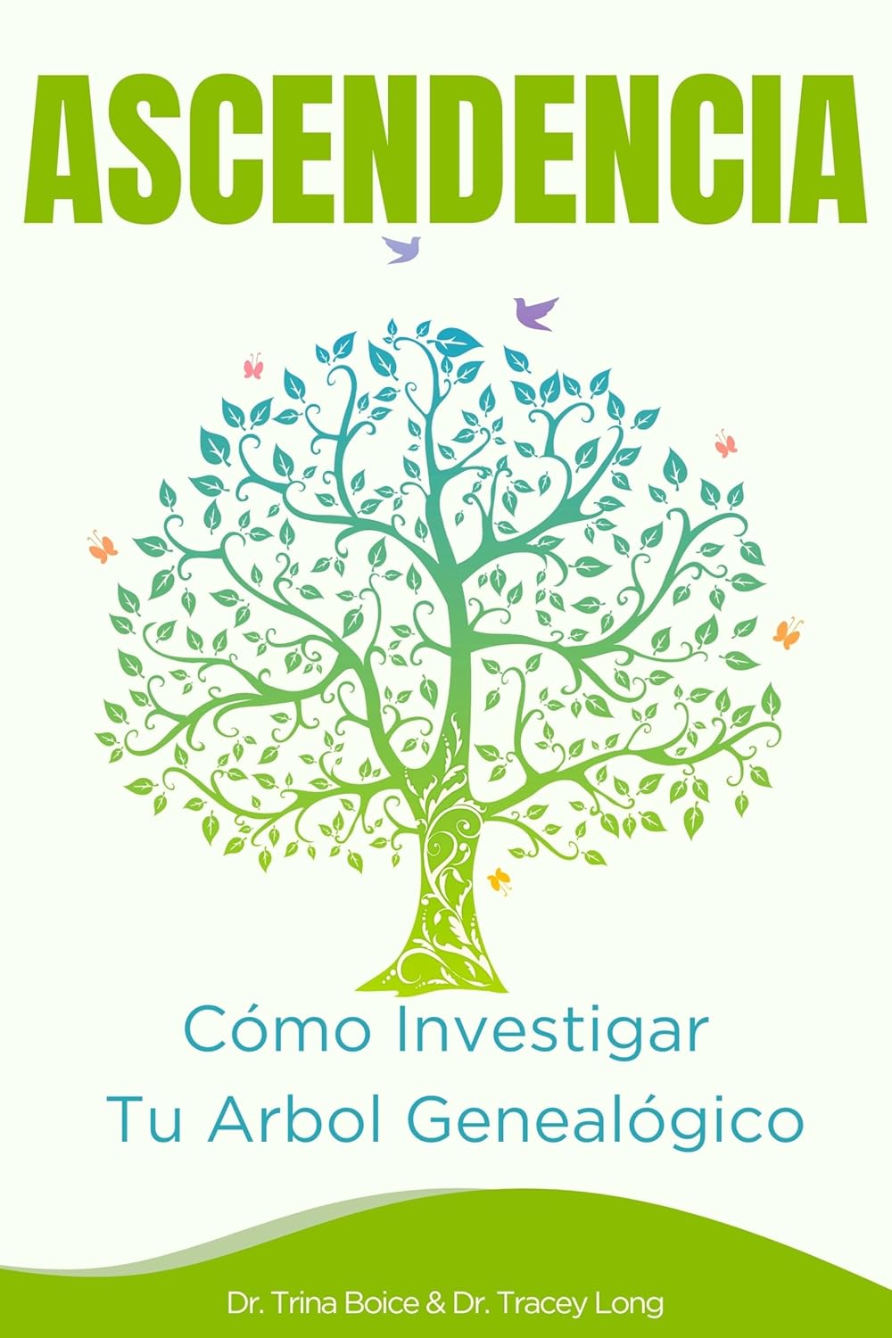 Ascendencia: Como Investigar la Historia de Tu Familia y Escalar Tu Arbol Genealogico by Dr Trina Boice