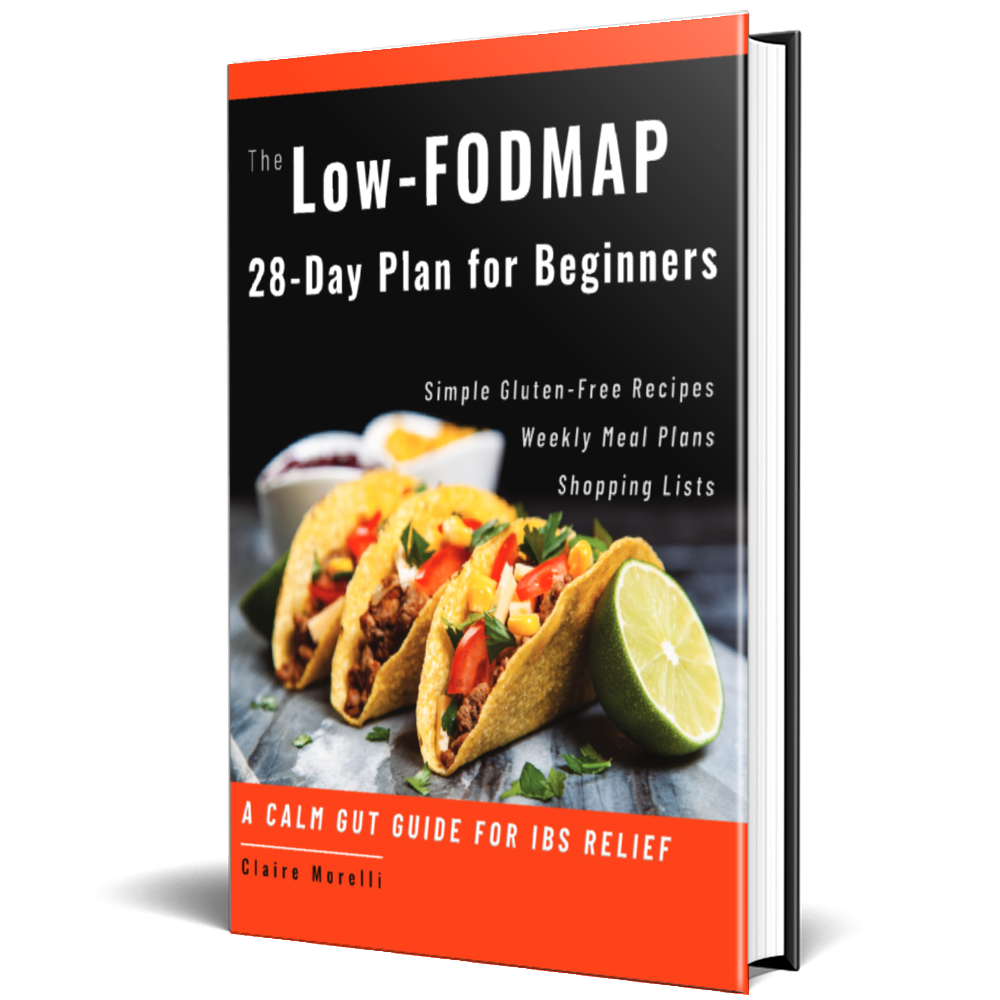 The Low-FODMAP 28-Day Plan for Beginners: Simple Gluten-Free Recipes, Weekly Meal Plans, Shopping Lists and a Calm Gut Guide for IBS Relief by Claire Morelli