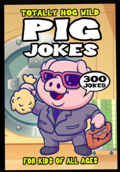 Pig Jokes for Kids by Tim Zak