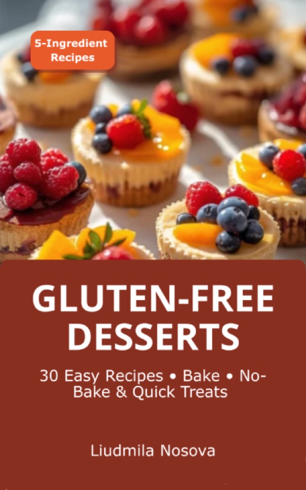 GLUTEN-FREE DESSERTS by Liudmila Nosova