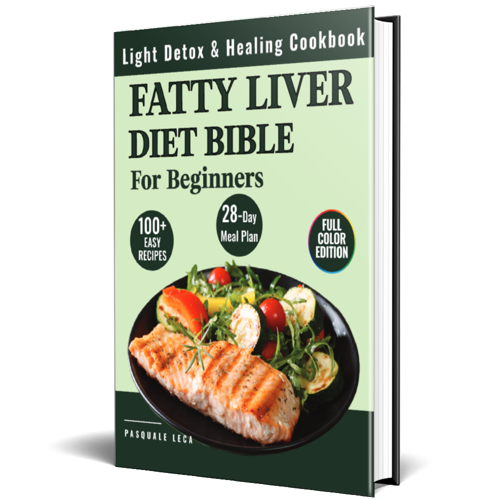 Fatty Liver Diet Bible: Light Detox & Healing Cookbook 100+ Recipes and a 28-Day Meal Plan for Beginners by Pasquale Leca