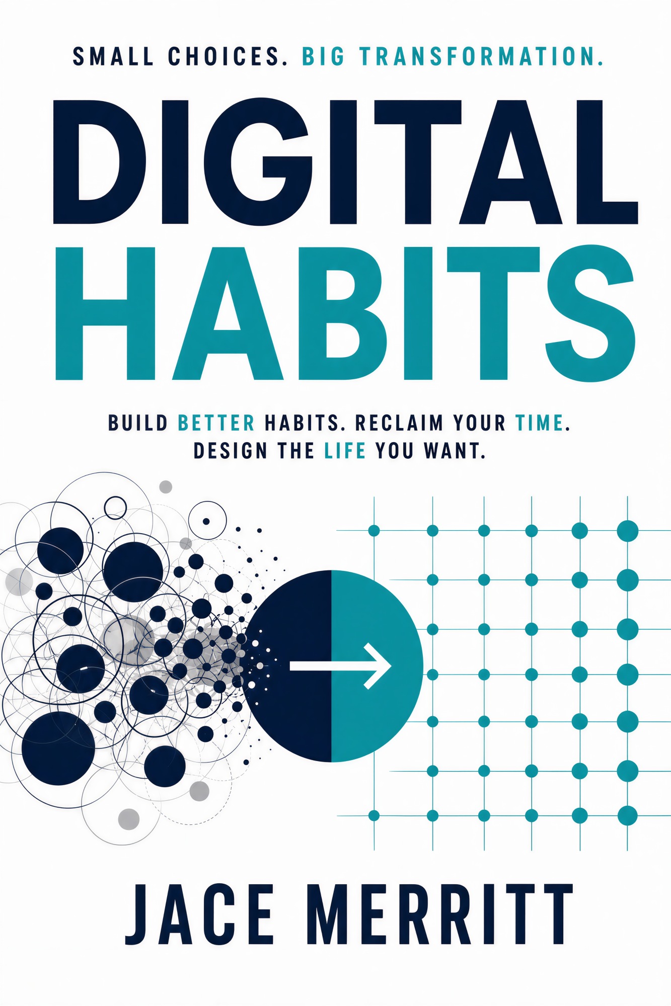 DIGITAL HABITS: How to Build a Focused, Productive Life in the Age of AI, Algorithms, and Infinite Scroll