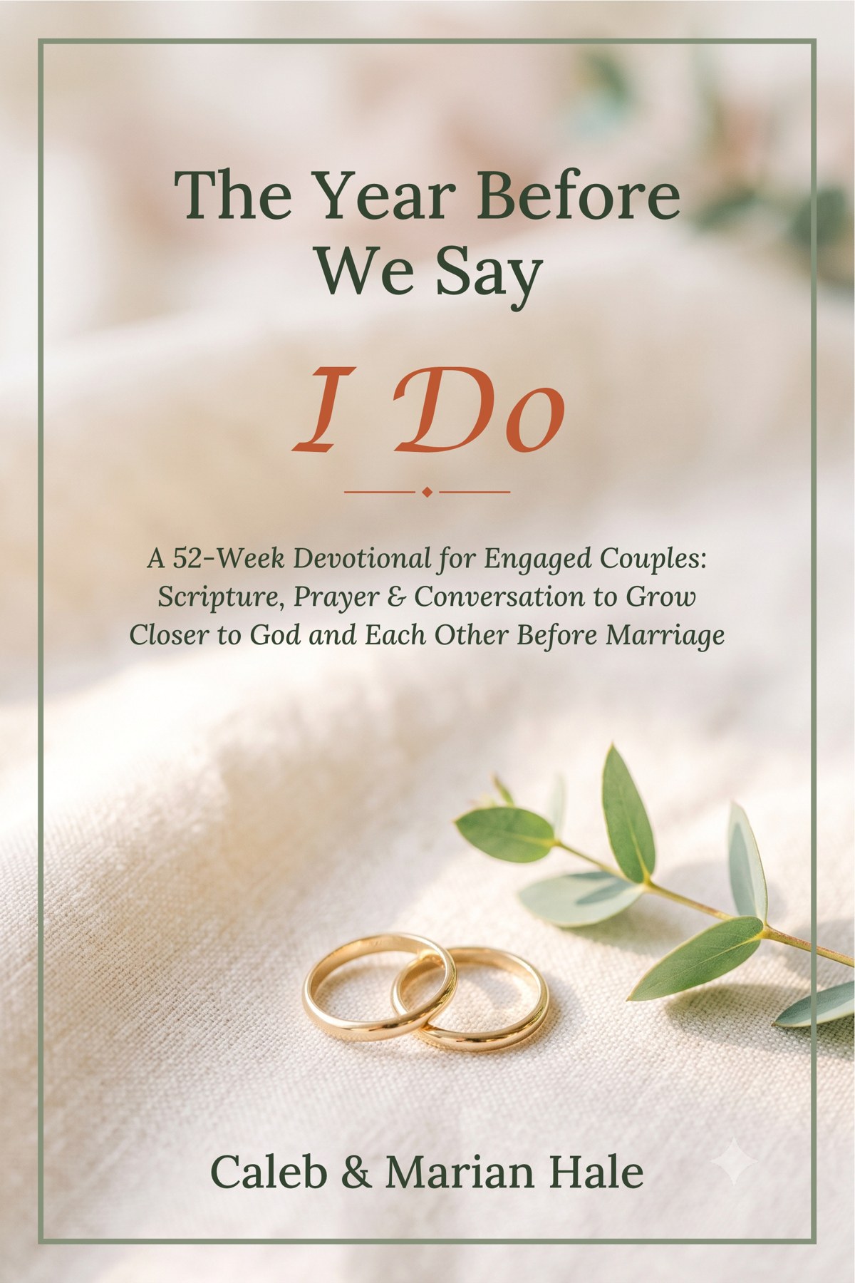 The Year Before We Say I Do by Caleb & Marian Hale