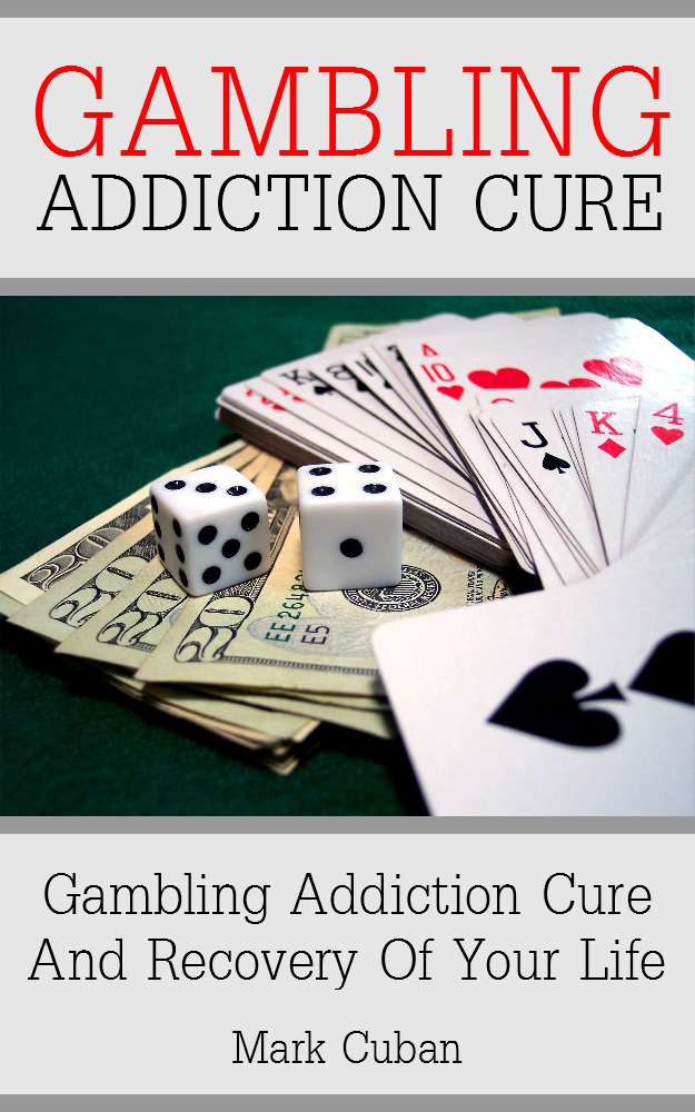 Gambling Addiction Cure: Gambling Addiction Cure and Recovery of Your Life (Addiction Recovery, Addiction Gambling, Quit Smoking, Addictions)
