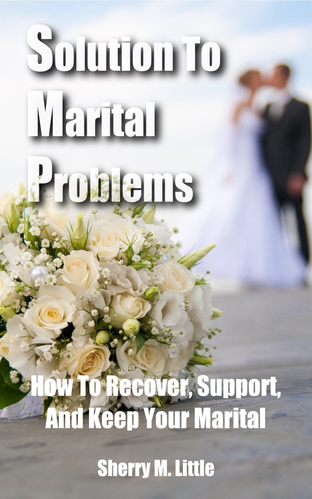 Solution To Marital Problems: How To Recover, Support, And Keep Your Marital