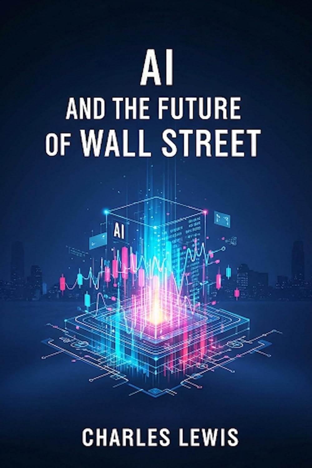 AI and the Future of Wall Street by Charles Lewis