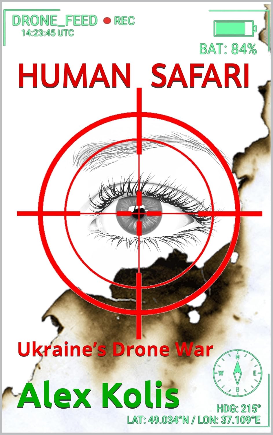 HUMAN SAFARI: Ukraine’s Drone War by Alex Kolis