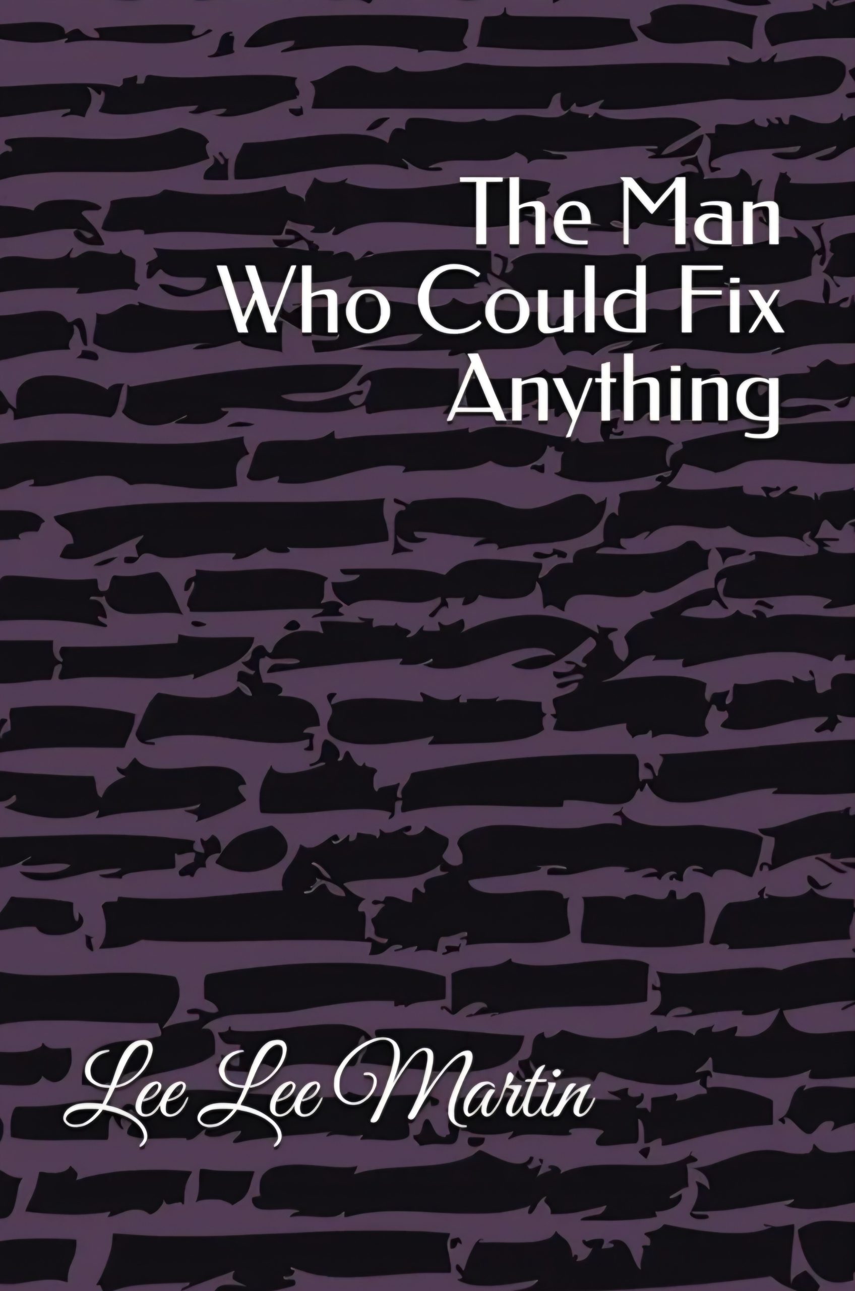 The Man Who Could Fix Anything by Lee Lee Martin