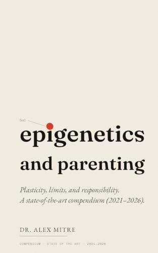 Epigenetics and Parenting by Dr. Alex Mitre