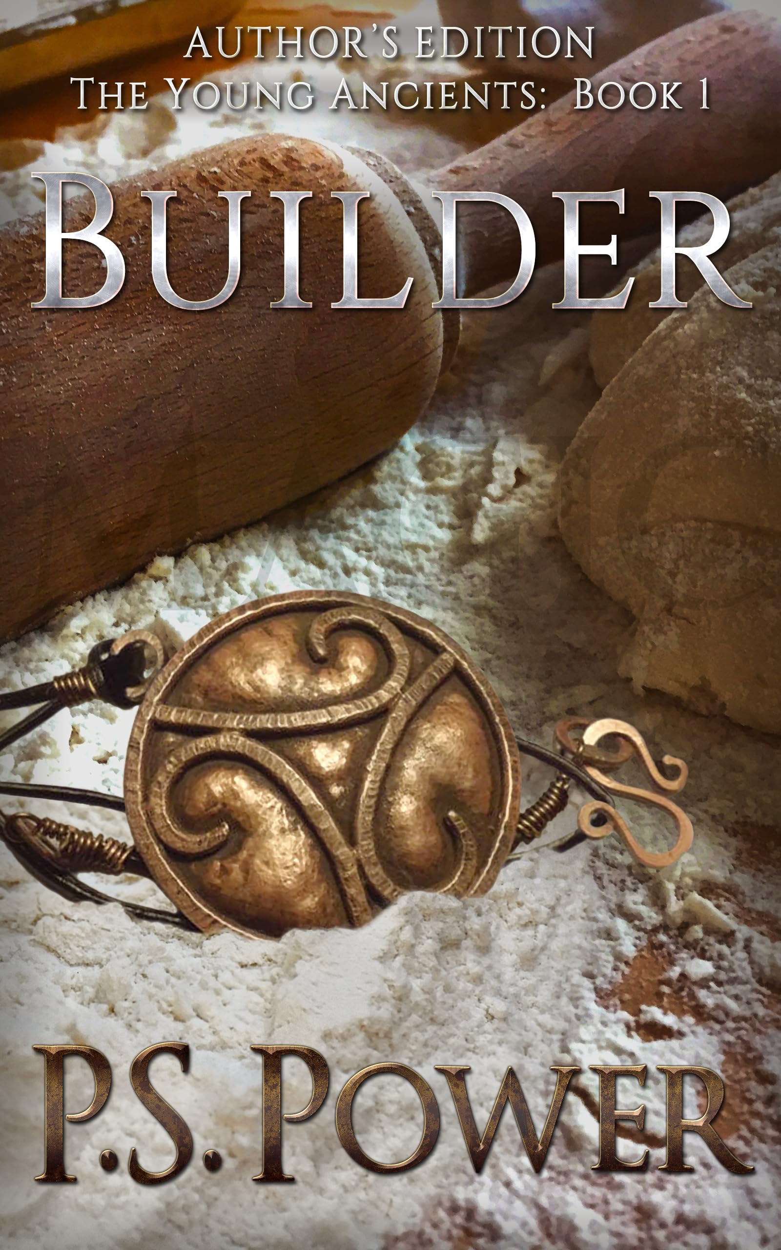 Author's Edition: Builder: His Magic Will Change the World... (The Young Ancients Book 1)